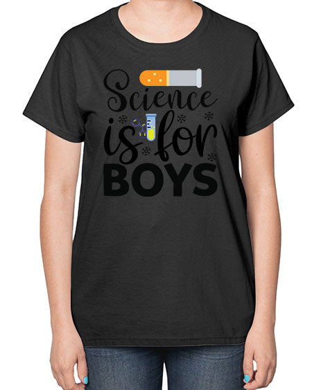 Science Is For Boys 107# - general science-  Ladies T-Shirt