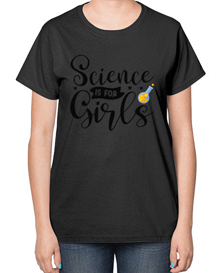 Science Is For Girls 102# - general science-  Ladies T-Shirt