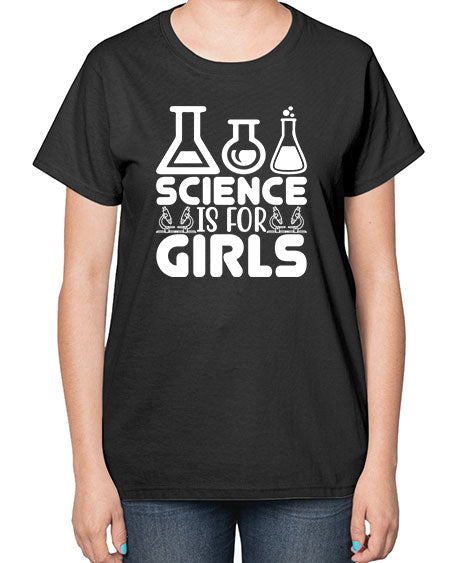 Science Is For Girls 103# - general science-  Ladies T-Shirt
