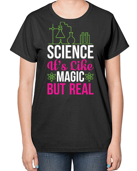 Science It s Like Magic But Real 87# - general science-  Ladies T-Shirt