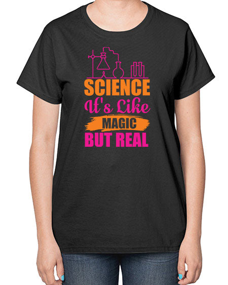 Science Its Like Magic But Real 79# - general science-  Ladies T-Shirt