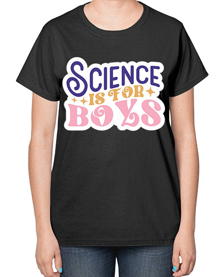 Science is for boys 104# - general science-  Ladies T-Shirt