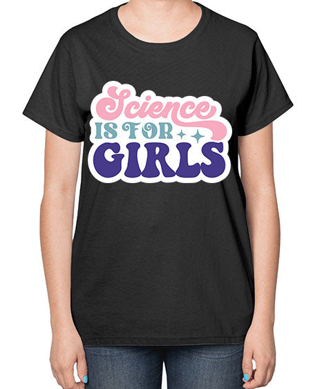 Science is for girls 101# - general science-  Ladies T-Shirt