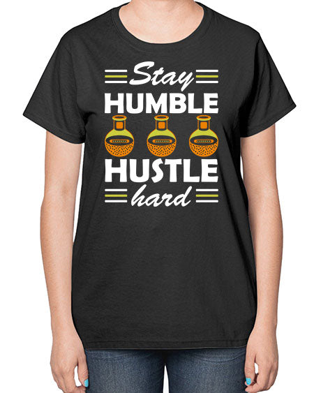 StayhumblehustlehardScience tshirt design Sciencetshirtdesign 24# - general science-  Ladies T-Shirt