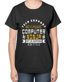 Tech Support because computer ninna is not a job title 14# - computer-  Ladies T-Shirt