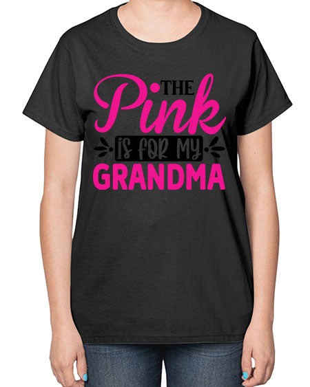 The Pink is for My Grandma 2# - breast cancer-  Ladies T-Shirt