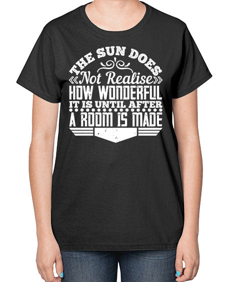 The Sun does not realise how wonderful it is until after a room is made Style 435# - architect-  Ladies T-Shirt