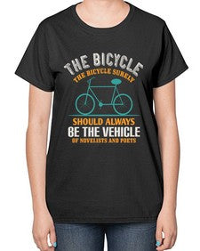 The bicycle the bicycle surely should always be the vehicle of novelists and poets 4# - bicycle-  Ladies T-Shirt