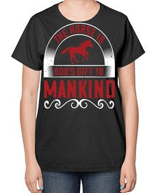 The horse is Gods gift to mankind Style 20# - horse-  Ladies T-Shirt