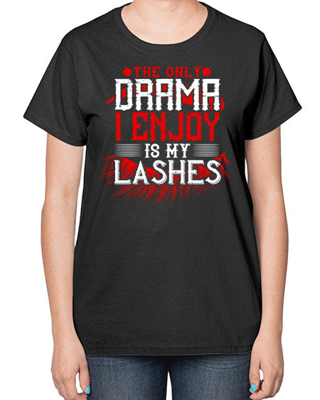 The only drama I enjoy is my lashes Style 182# -makeup  Ladies T-Shirt