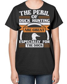 The perils of duck hunting are great especially for he duck Style 15# - ducks-  Ladies T-Shirt
