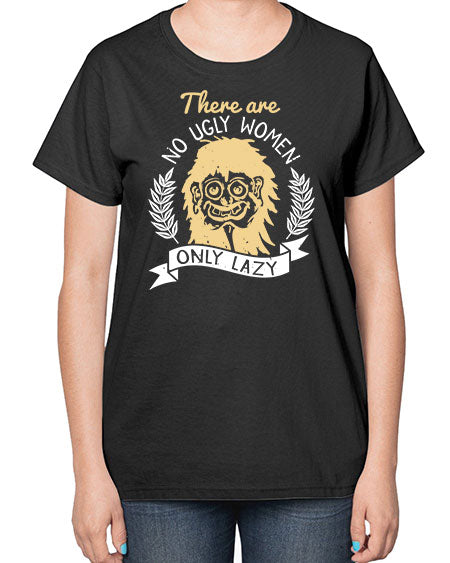 There are no ugly women only lazy Style 179# -makeup  Ladies T-Shirt