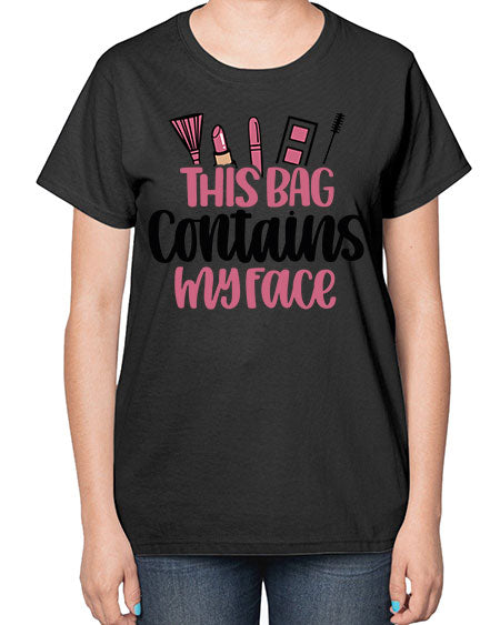 This Bag Contains My Face Style 14# -makeup  Ladies T-Shirt