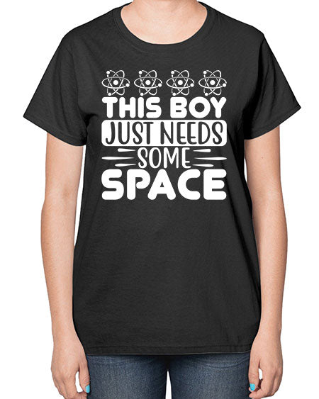 This Boy Just Needs Some Space 8# - space-  Ladies T-Shirt