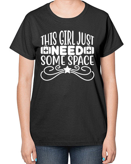 This Girl Just Need Some Space 5# - space-  Ladies T-Shirt