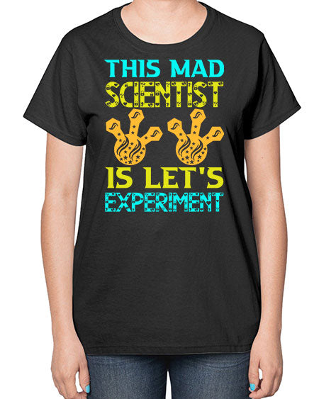 ThisMadScientistIsLetsScience tshirt design Sciencetshirtdesign 15# - general science-  Ladies T-Shirt