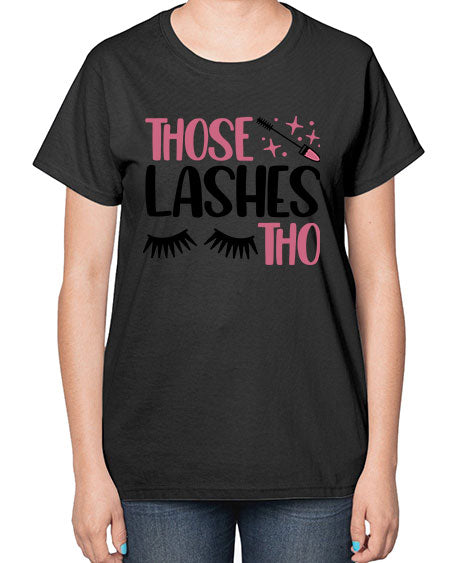 Those Lashes Tho Style 11# -makeup  Ladies T-Shirt