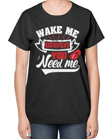 Wake me when you need me 51# - video games-  Ladies T-Shirt