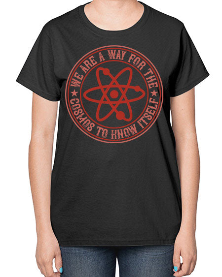 We are a way for the cosmos to know itself 300# - general science-  Ladies T-Shirt