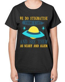 We do stigmatise teens a alot 43# - ufo-  Ladies T-Shirt