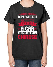 With each replacement of parts a car slowly becomes Chinese 91# - car-  Ladies T-Shirt
