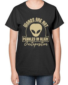 Words are not pebbles in alien 46# - ufo-  Ladies T-Shirt