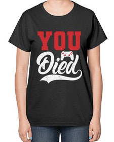 YOU DIED 56# - video games-  Ladies T-Shirt