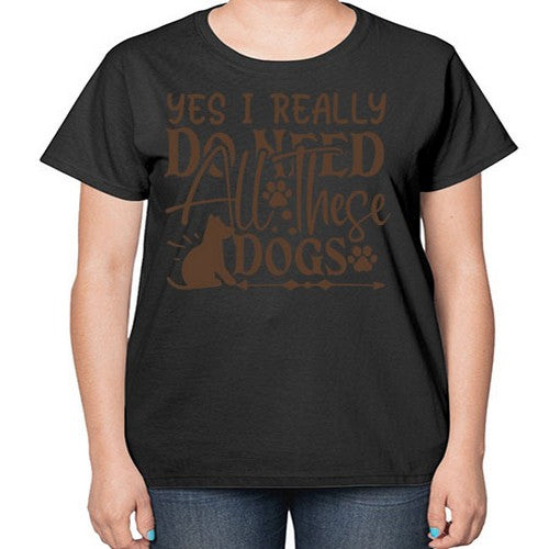 Yes I Really Do Need All These Dogs Style 56# - dogs-  Ladies T-Shirt