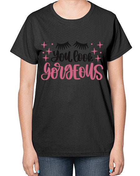 You Look Gorgeous Style 2# -makeup  Ladies T-Shirt