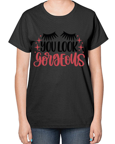 You Look Gorgeous Style 3# -makeup  Ladies T-Shirt