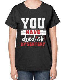 You have died of dysentery 58# - video games-  Ladies T-Shirt