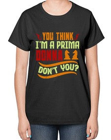 You think Im a prima donna dont you 173# - chess-  Ladies T-Shirt