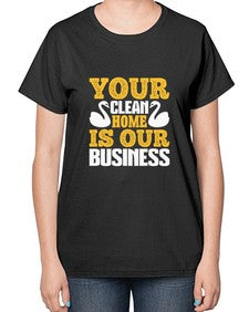 Your clean home is our Business Style 490# - cleaner-  Ladies T-Shirt