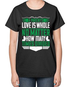 a parents love is whole no matter how many times divided 29# - parents day-  Ladies T-Shirt