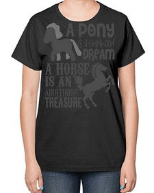 a pony is childhood dream a horse is an adult - horse-  Ladies T-Shirt