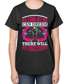 as long as we can dream there will be unicorns 12# - unicorn-  Ladies T-Shirt