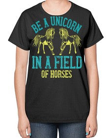 be a unicorn in a field of horses Style 12# - horse-  Ladies T-Shirt