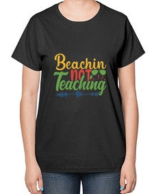 beachin not teaching Style 64# - teacher-  Ladies T-Shirt