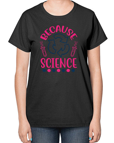 because science 280# - general science-  Ladies T-Shirt