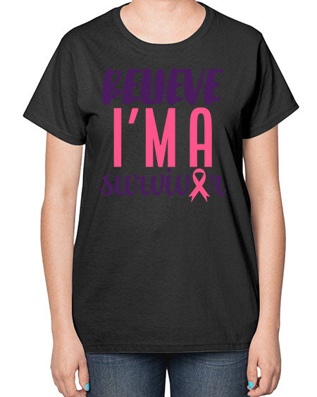 believe i'm a survivor - breast cancer-  Ladies T-Shirt