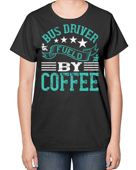 bus driver fueld by coffee Style 640# - Bus Driver-  Ladies T-Shirt