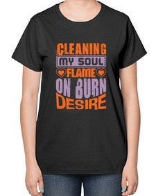 cleaning my sould flame on burn desire Style 91# - cleaner-  Ladies T-Shirt