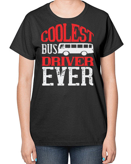 coolest bus driver ever Style 679# - Bus Driver-  Ladies T-Shirt