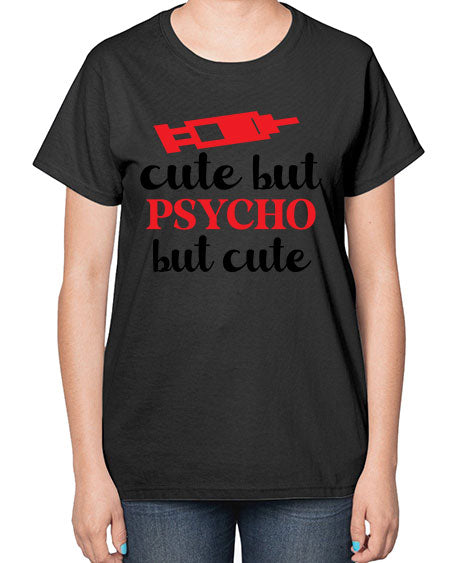 cute but psycho but cute 275# - general science-  Ladies T-Shirt