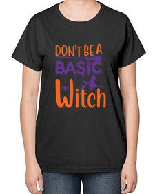 dont be a basic witch 45# - witch-  Ladies T-Shirt