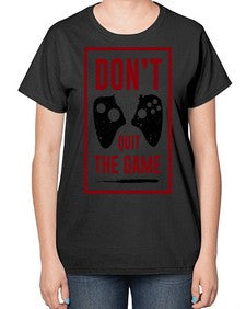 dont quit the game 76# - video games-  Ladies T-Shirt