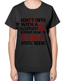 dontt mess with a woman who knows how to stage akrime scene 401# - true crime-  Ladies T-Shirt