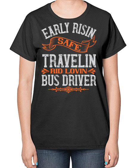 early risin safe travelin rid lovin bus driver Style 732# - Bus Driver-  Ladies T-Shirt