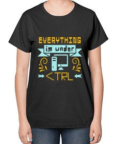 everything is under CTRL 47# - computer-  Ladies T-Shirt