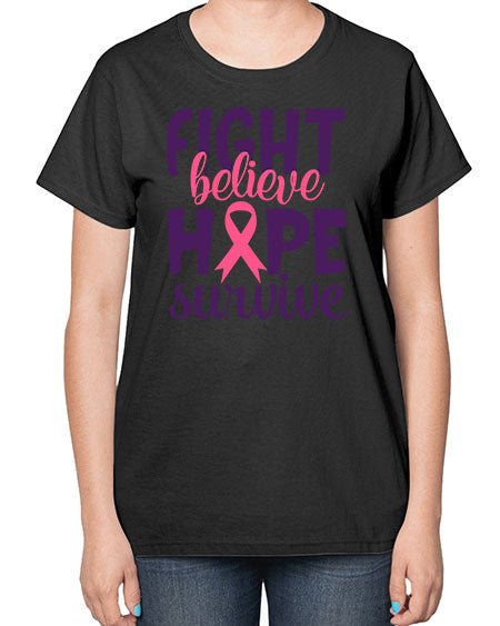 fight believe hope survive Style 13# - breast cancer-  Ladies T-Shirt